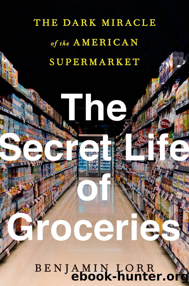 The Secret Life of Groceries by Benjamin Lorr