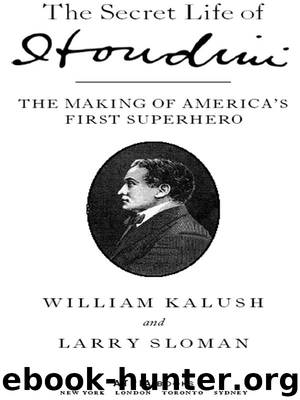 The Secret Life of Houdini by William Kalush & Larry Sloman