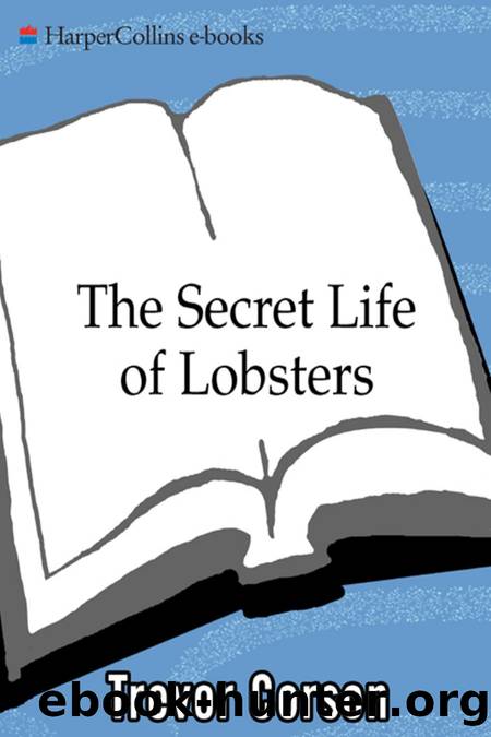The Secret Life of Lobsters How Fishermen and Scientists Are Unraveling the Mysteries of Our Favorite Crustacean (P.S.) by Unknown