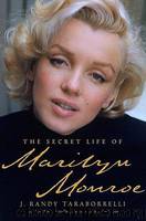 The Secret Life of Marilyn Monroe by J. Randy Taraborrelli