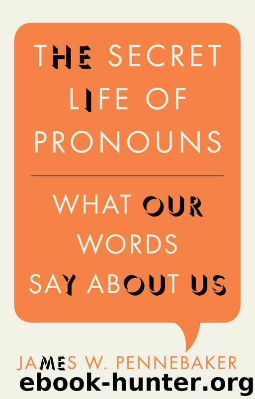The Secret Life of Pronouns: What Our Words Say About Us by Pennebaker James W