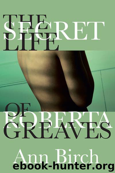 The Secret Life of Roberta Greaves by Ann Birch