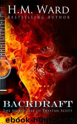 The Secret Life of Trystan Scott - 2 Backdraft by H.M. Ward