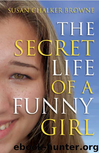The Secret Life of a Funny Girl by Susan Chalker Browne
