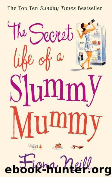 The Secret Life of a Slummy Mummy by Fiona Neill