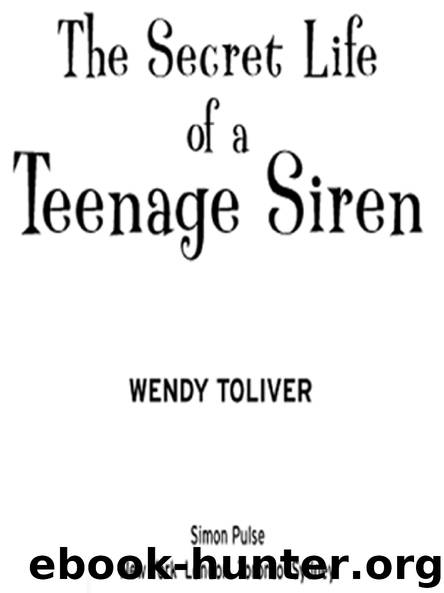 The Secret Life of a Teenage Siren by WENDY TOLIVER