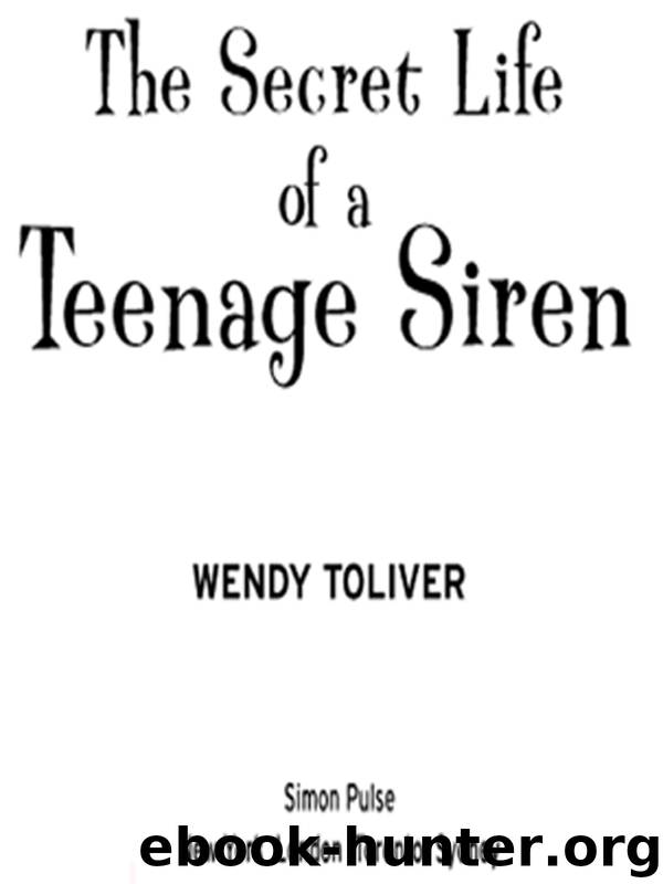 The Secret Life of a Teenage Siren by Wendy Toliver