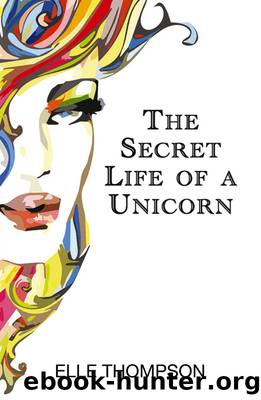 The Secret Life of a Unicorn by Michelle Louise