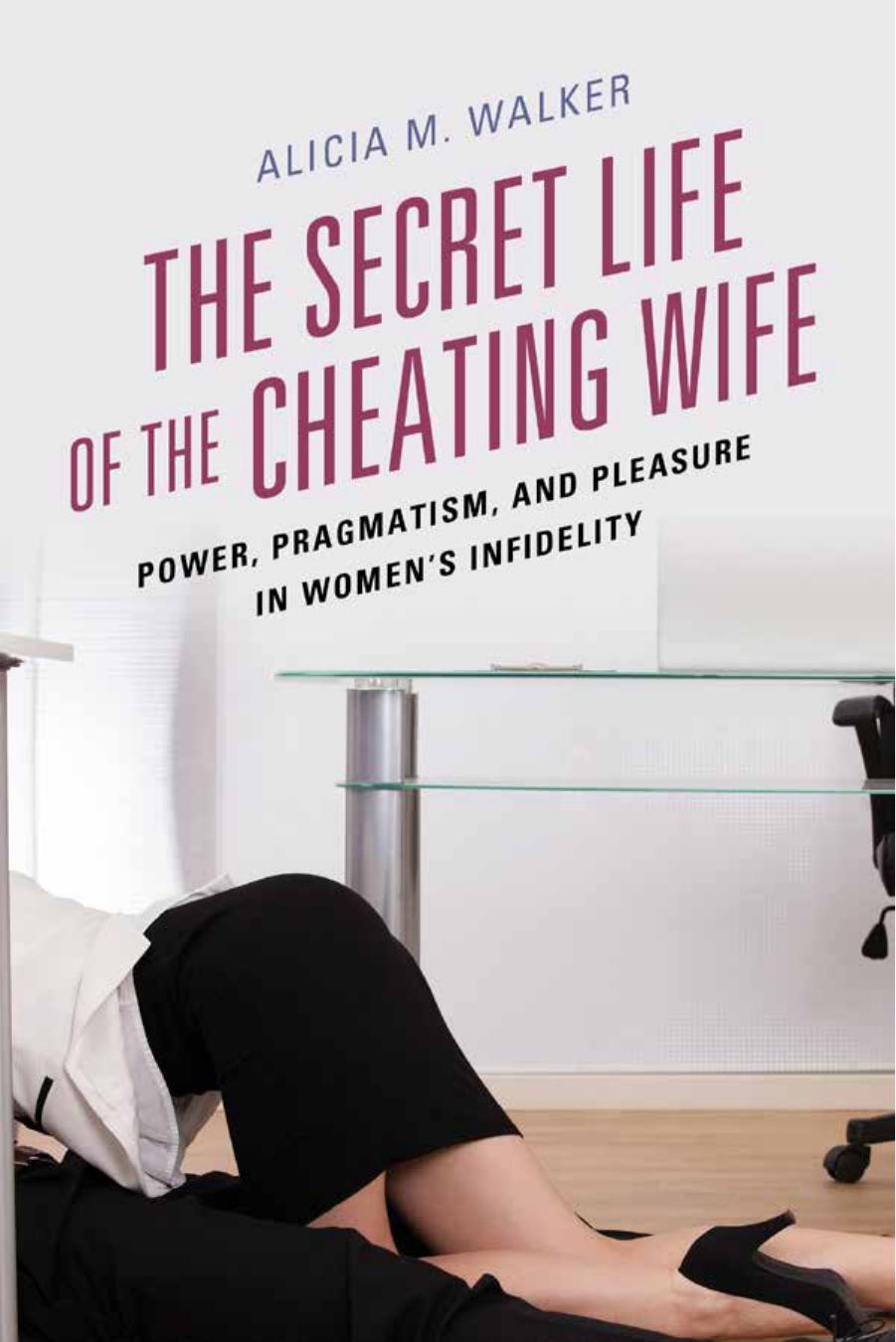 The Secret Life of the Cheating Wife by Alicia M. Walker