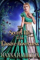 The Secret Life of the Elusive Governess by Hanna Hamilton