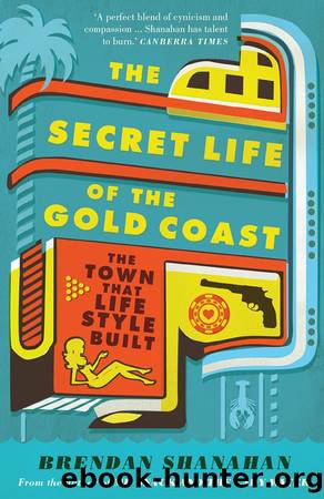 The Secret Life of the Gold Coast by Brendan Shanahan