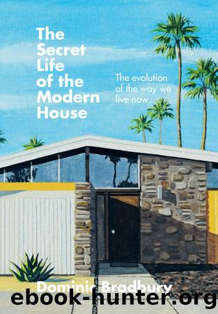 The Secret Life of the Modern House by Dominic Bradbury