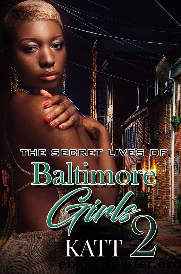 The Secret Lives of Baltimore Girls 2 by Katt