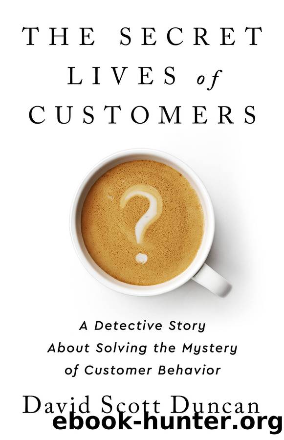 The Secret Lives of Customers: A Detective Story About Solving the Mystery of Customer Behavior - Library Edition by David S. Duncan