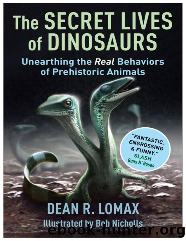 The Secret Lives of Dinosaurs: Unearthing the Real Behaviors of Prehistoric Animals by Unknown