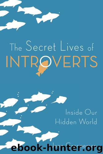The Secret Lives of Introverts: Inside Our Hidden World by Jenn Granneman