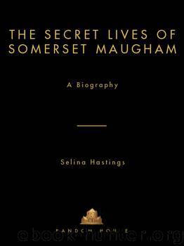 The Secret Lives of Somerset Maugham by Selina Hastings