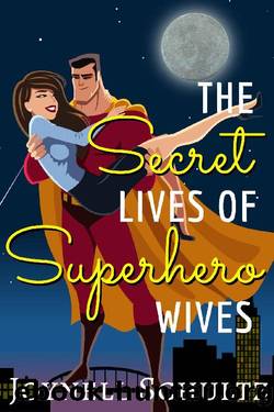 The Secret Lives of Superhero Wives by Joynell Schultz