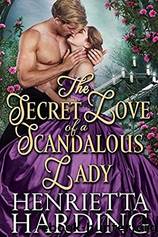 The Secret Love of a Scandalous Lady by Henrietta Harding