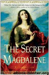 The Secret Magdalene: A Novel by Ki Longfellow