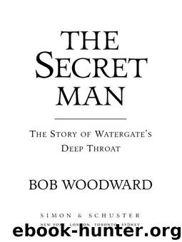The Secret Man: The Story of Watergate's Deep Throat by Woodward Bob