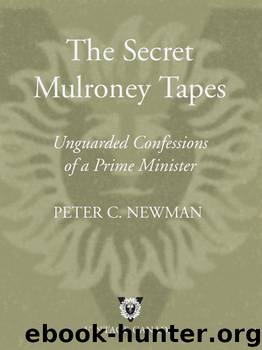 The Secret Mulroney Tapes by Peter C. Newman