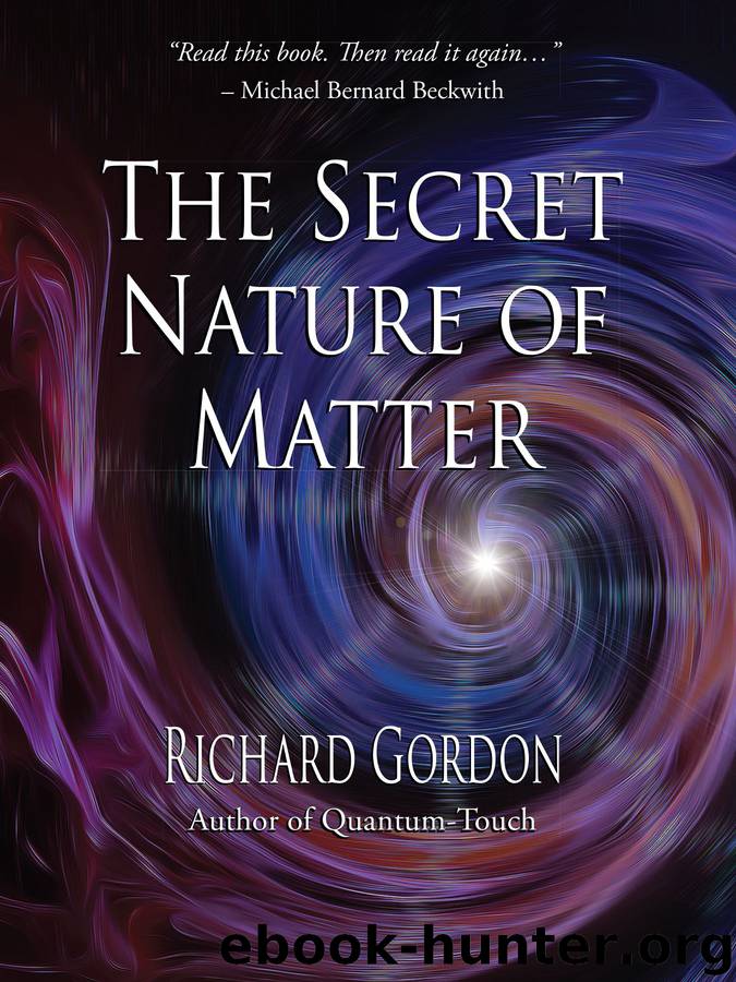 The Secret Nature of Matter by Richard Gordon