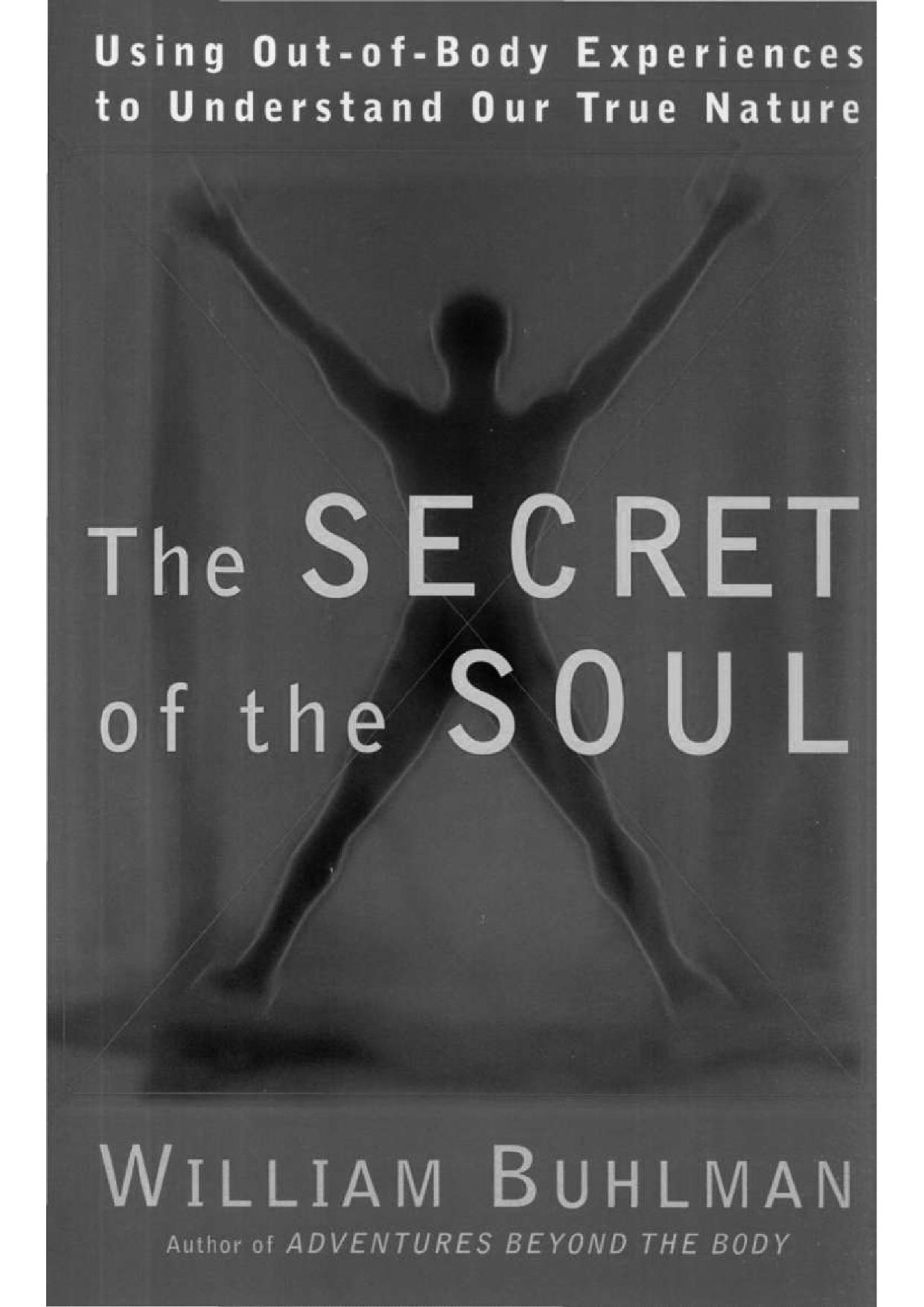 The Secret Of The Soul Using Out Of Body Experiences To Understand Our True Nature by Unknown