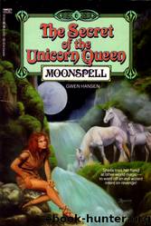 The Secret Of The Unicorn Queen - Moonspell by Gwen Hansen