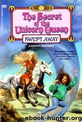 The Secret Of The Unicorn Queen - Swept Away by Josephena Sherman
