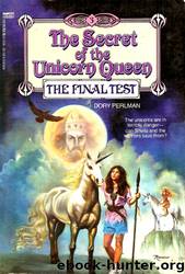 The Secret Of The Unicorn Queen - The Final Test by Dory Perlman