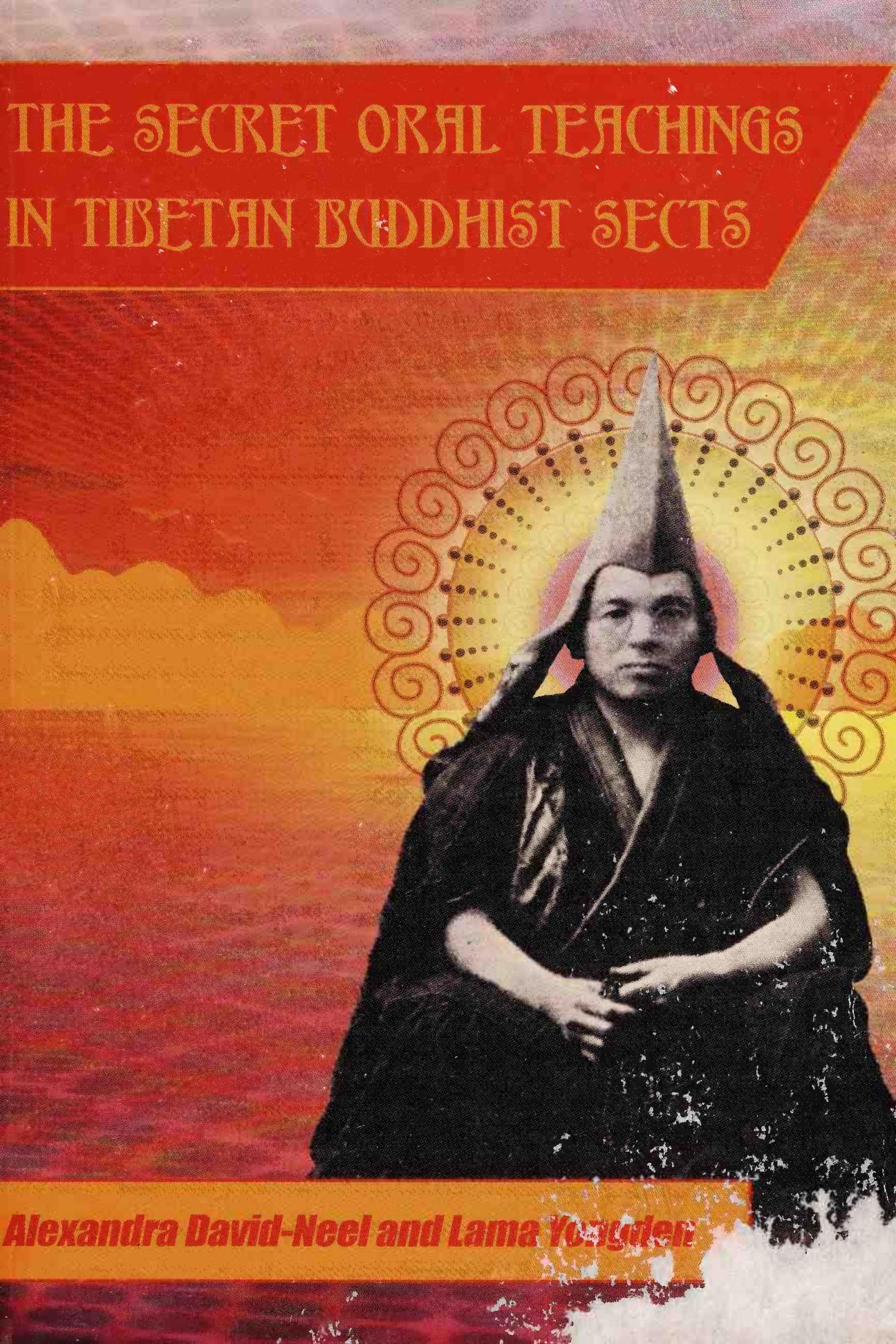 The Secret Oral Teachings in Tibetan Buddhist Sects by Alexandra David-Neel Lama Yongden