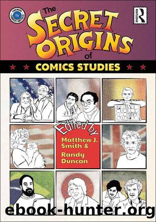 The Secret Origins of Comics Studies by Matthew J. Smith & Randy Duncan