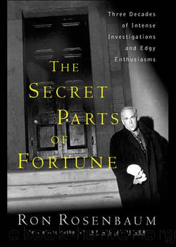 The Secret Parts of Fortune by Ron Rosenbaum