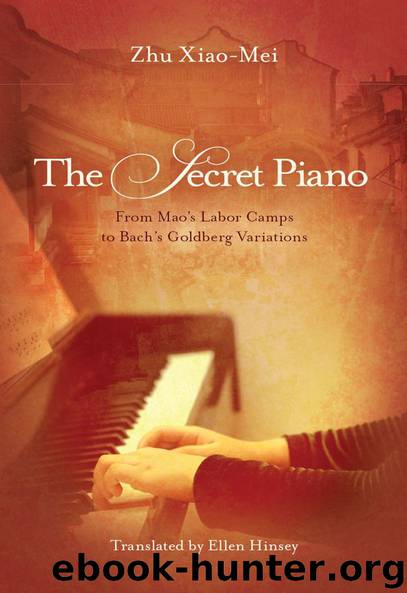 The Secret Piano: From Mao's Labor Camps to Bach's Goldberg Variations by Xiao-Mei Zhu