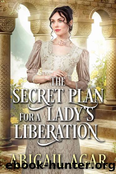 The Secret Plan for a Lady's Liberation by Agar Abigail