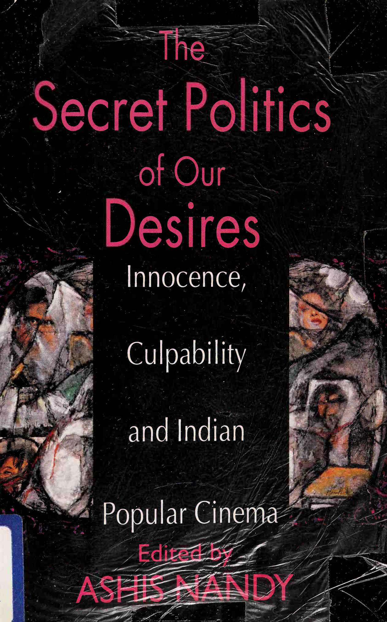 The Secret Politics of our Desires: Innocence, Culpability and Indian Popular Cinema by Ashis Nandy (editor)