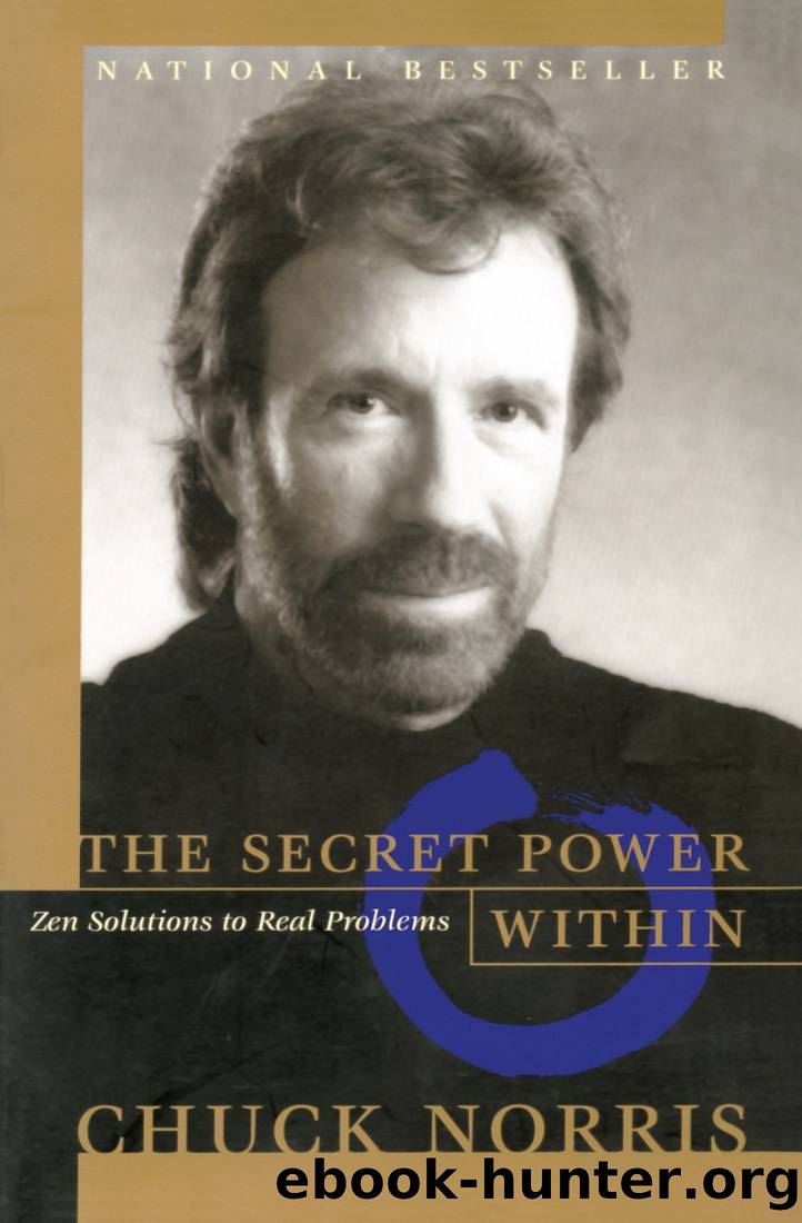The Secret Power Within Zen Solutions to Real Problems by Chuck Norris