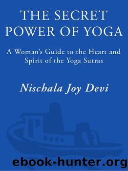 The Secret Power of Yoga: A Woman's Guide to the Heart and Spirit of the Yoga Sutras by Nischala Joy Devi