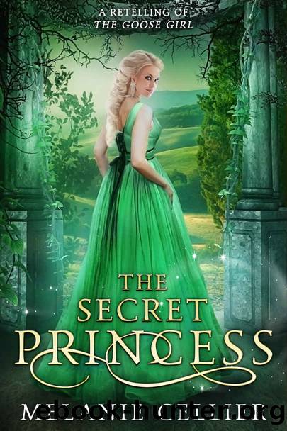 The Secret Princess: A Retelling of The Goose Girl (Return to the Four Kingdoms Book 1) by Melanie Cellier