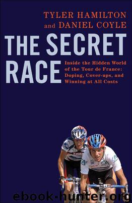 The Secret Race: Inside the Hidden World of the Tour de France: Doping, Cover-ups, and Winning at All Costs by Danie Coyle & Tyler Hamilton