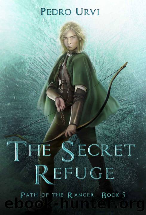 The Secret Refuge: (Path of the Ranger Book 5) by Pedro Urvi