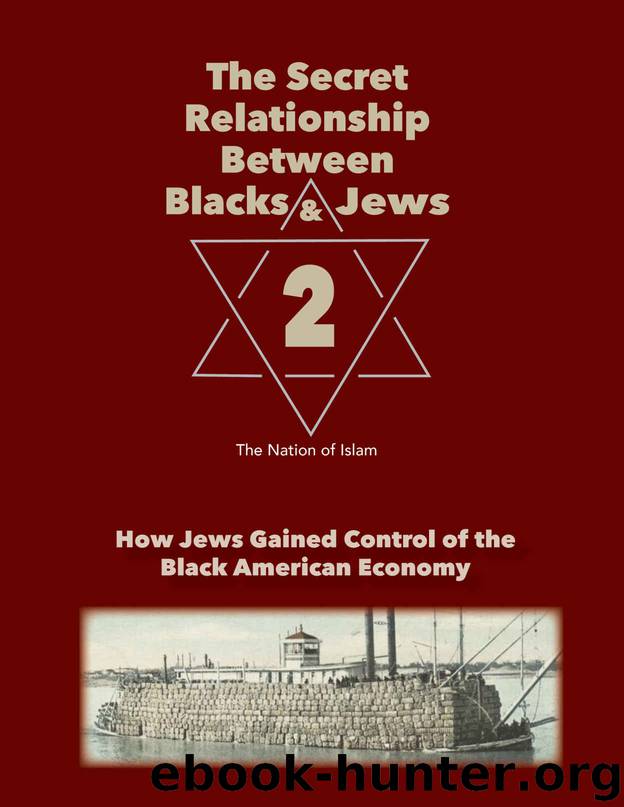 The Secret Relationship Between Blacks and Jews, Volume 2: How Jews Gained Control of the Black American Economy by Nation of Islam