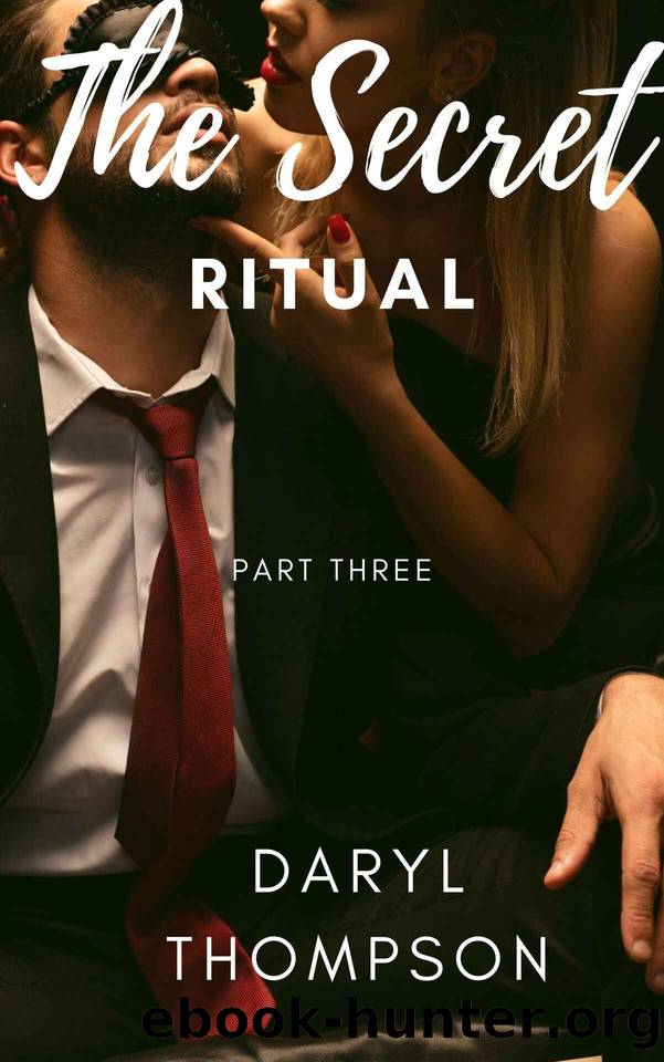 The Secret Ritual: Part Three Hotwife Taboo Forbidden Swingers by Daryl Thompson