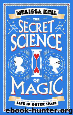The Secret Science of Magic by Melissa Keil
