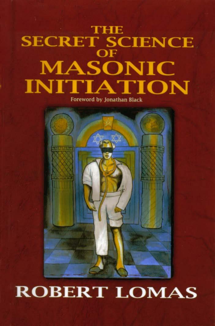 The Secret Science of Masonic Initiation by Robert Lomas