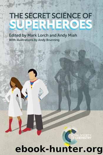 The Secret Science of Superheroes by Mark Lorch & Andy Miah