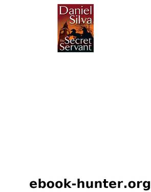The Secret Servant (Gabriel Allon) by Silva Daniel