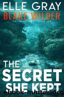 The Secret She Kept (Blake Wilder FBI Mystery Thriller Book 5) by Elle Gray