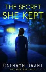 The Secret She Kept: a gripping psychological thriller by Cathryn Grant